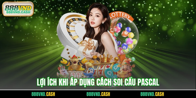 Lợi ích khi áp dụng cách soi cầu Pascal