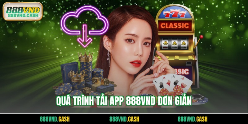 Quá trình tải app 888vnd đơn giản